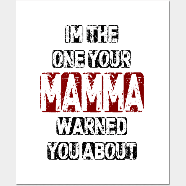 Im The One Your Mamma Warned You About Wall Art by Vitalitee